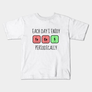 Each Day I Enjoy Tacos Periodically Funny Kids T-Shirt